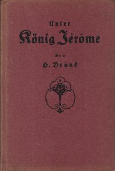 Unter König Jéróme. Historische Erzählung aus der Zeit vor den Freiheitskriegen.