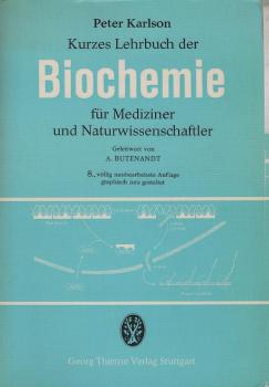 Kurzes Lehrbuch der Biochemie : für Mediziner u. Naturwissenschaftler; mit 21 Tab.