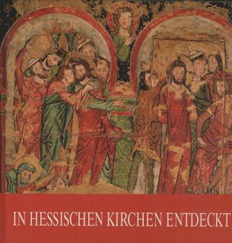 In hessischen Kirchen entdeckt. Bilder und Texte