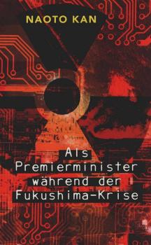 Als Premierminister während der Fukushima-Krise.