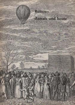 Aus der Vergangenheit; Teil: Reisen- damals und heute.