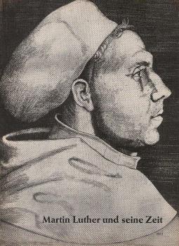 Aus der Vergangenheit; Teil: Martin Luther und seine Zeit.