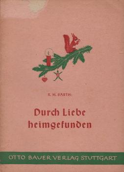 Durch Liebe heimgefunden : Eine Weihnachtserzählung.