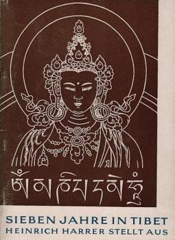 Sieben Jahre in Tibet : Heinrich Harrer stellt aus. [Ausstellungskat.].