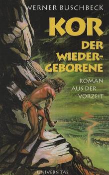 Kor, der Wiedergeborene : Roman aus der Vorzeit.