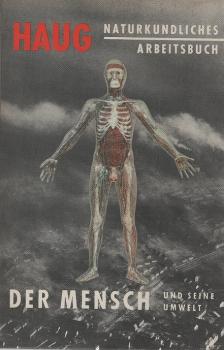 Naturkundliches Arbeitsbuch; Teil: 5., Der Mensch und seine Umwelt.