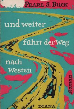 Und weiter führt der Weg nach Westen : Roman.