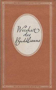Die Weisheit des Buddha : Gedichte u. Überlieferungen der frühen Buddhagemeinde.