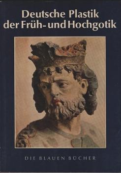 Deutsche Plastik der Früh- und Hochgotik.