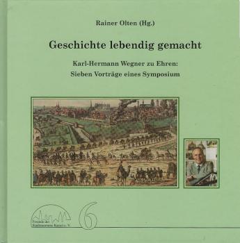 Geschichte lebendig gemacht : Karl Hermann Wegner zu Ehren.