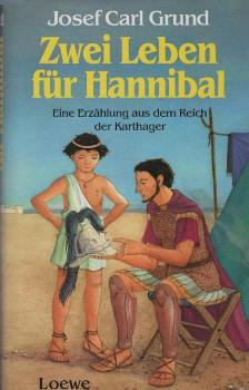 Zwei Leben für Hannibal : eine Erzählung aus dem Reich der Karthager.