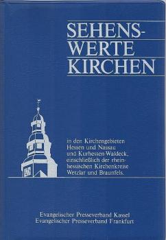 Sehenswerte Kirchen : in d. Kirchengebieten Hessen u. Nassau u. Kurhessen-Waldeck, einschl. d. rheinhess. Kirchenkreise Wetzlar u. Braunfels.