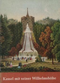 Kassel mit seiner Wilhelmshöhe : Ein Wegweiser durch die schöne Kunst- und Parkstadt für Gäste und Einheimische; Teil: [1968].