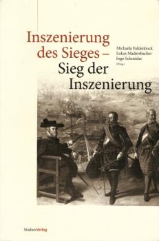 Inszenierung des Sieges - Sieg der Inszenierung. Interdisziplinäre Perspektiven