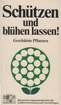 Schützen und blühen lassen : geschützte Pflanzen