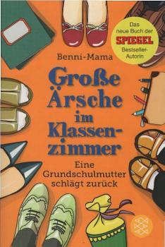Große Ärsche im Klassenzimmer : eine Grundschulmutter schlägt zurück.