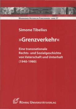"Grenzverkehr" : eine transnationale Rechts- und Sozialgeschichte von Vaterschaft und Unterhalt (1940-1980).