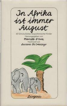 In Afrika ist immer August : sechzig Schulaufsätze neapolitanischer Kinder.