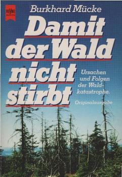 Damit der Wald nicht stirbt : Ursachen u. Folgen d. Waldkatastrophe.