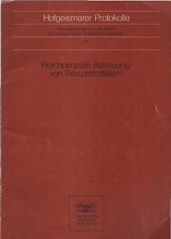 Psychosoziale Betreuung von Sexualstraftätern : [Dokumentation einer Tagung der Evangelischen Akademie Hofgeismar am 26. bis 28. September 1990].