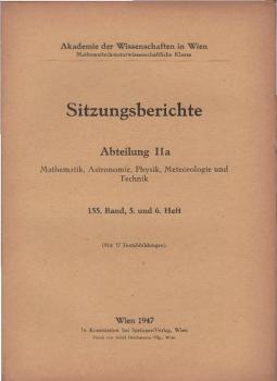 Akademie der Wissenschaften in Wien. Mathematisch - naturwissenschaftliche Klasse : Sitzungsberichte Abteilung 2a : Mathematik, Astronomie, Physik, Meteorologie und Technik; 155. Band, 5. und 6. Heft.