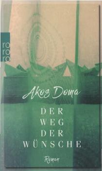 Der Weg der Wünsche : Roman.