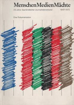 Menschen, Medien, Mächte : 25 Jahre Saarländ. Journalistenverb., 1947 - 1972; eine Dokumentation.