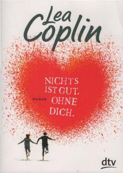 Nichts ist gut. Ohne dich. : Roman.