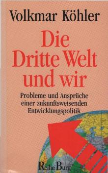 Die Dritte Welt und wir : Probleme und Ansprüche einer zukunftsweisenden Entwicklungspolitik.