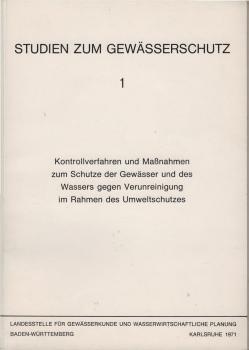 Studien zum Gewässerschutz 1. Kontrollverfahren und Maßnahmen zum Schutze der Gewässer und des Wassers gegen Verunreinigung im Rahmen des Umweltschutzes.