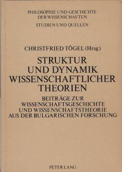 Struktur und Dynamik wissenschaftlicher Theorien : Beitr. zur Wissenschaftsgeschichte u. Wissenschaftstheorie aus d. bulg. Forschung.