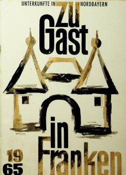 Zu Gast in Franken. Unterkünfte in Nordbayern 1965