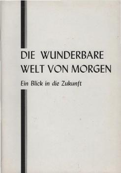 Die wunderbare Welt von morgen : Ein Blick in d. Zukunft.