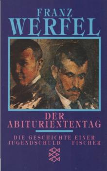 Werfel, Franz: Gesammelte Werke in Einzelbänden; Teil: Der Abituriententag : die Geschichte einer Jugendschuld