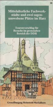 Mittelalterliche Fachwerkstädte und zwei sagenumwobene Plätze im Harz : Grenzübergang Helmstedt/Marienborn