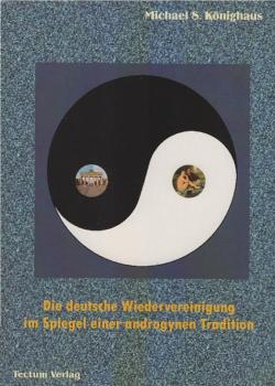 Krieg der Geschlechter : die deutsche Wiedervereinigung im Spiegel einer androgynen Tradition.