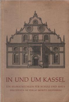 In und um Kassel : Ein Heimatbüchlein f. Schule u. Haus.