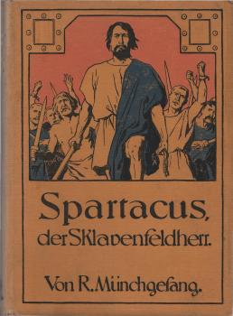 Spartacus der Sklavenfeldherr : eine Erzählung aus dem alten Rom.
