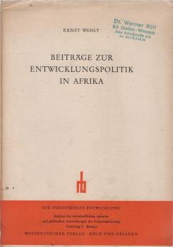 Beiträge zur Entwicklungspolitik in Afrika : Zur aktuellen Problematik d. Entwicklungsländer. Wirtschaftl. u. soziale Probleme d. neuen Staaten Ostafrikas.