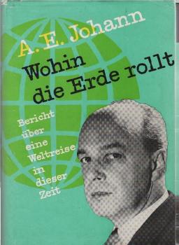Wohin die Erde rollt : Bericht über e. Weltreise in dieser Zeit.