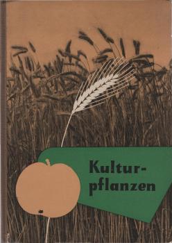 Kulturpflanzen : Ein Lehrh. f.d. Biologieunterricht im 9. Schuljahr.