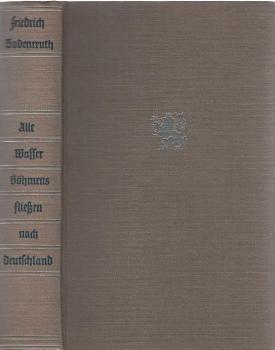 Alle Wasser Böhmens fließen nach Deutschland : [Roman].