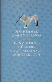 Am Himmel und anderswo : Heinz Werner Hübners Vogelalmanach