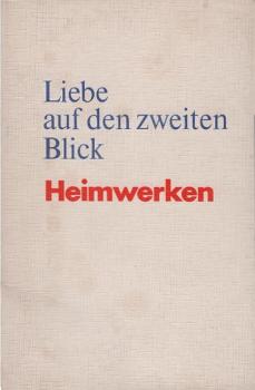 Liebe auf den zweiten Blick : Heimwerken.