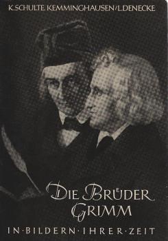 Die Brüder Grimm in Bildern ihrer Zeit.