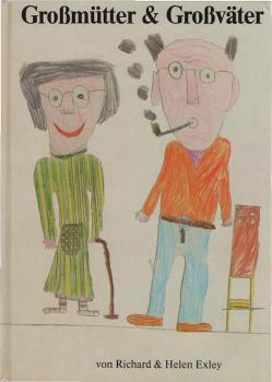 Grossmütter & [und] Grossväter : e. Buch von Kindern geschrieben für Grosseltern in aller Welt.