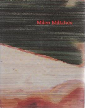 Milen Miltchev ; Mai - Juli 2004 ; Ausstellung im Gerhardt-von-Reutern-Haus 15. Juli - 2. August 2004. Sparkassen-Kulturstiftung Hessen-Thüringen: Künstlerstipendium Willingshausen der Sparkassen-Kulturstiftung Hessen-Thüringen und der Kreissparkasse Schw