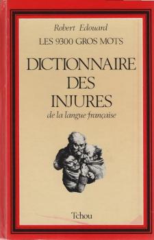 Dictionnaire des injures de la langue françaises.