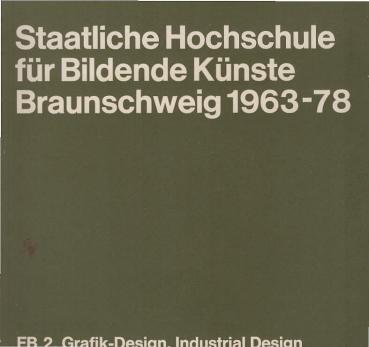 Staatliche Hochschule für Bildende Künste Braunschweig: Staatliche Hochschule für Bildende Künste Braunschweig 1963 - 78; Teil: FB 2, Grafik-Design, Industrial Design
