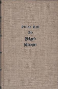 Die Flügelschlepper : Tagebuch aus e. Segelfliegerschule.